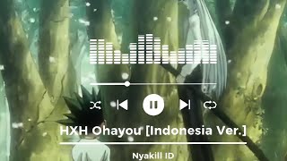 HxH - Ohayou [Indonesia Ver.]