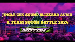 TERBARU JINGLE CEK SOUND BLIZZARD AUDIO X TEAM SOTOK BATTLE 2024 #viral #djhoreg