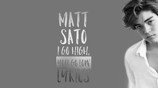 Matt Sato - I go high you go low (Lyrics)