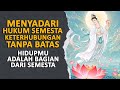 MENYADARI HUKUM SEMESTA, Keterhubungan tanpa Batas | Rakit Tua