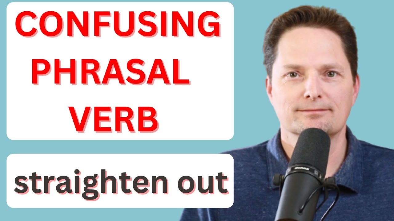 PHRASAL VERBS STRAIGHTEN OUT VS GET THINGS STRAIGHTENED OUT REAL phrasal-verbs-straighten-out-vs-get-things-straightened-out-real