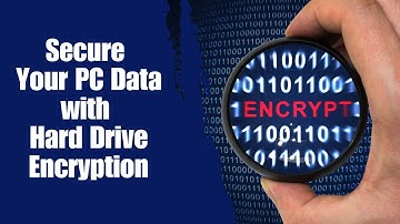 Secure Your Computer Data with Hard Drive Encryption