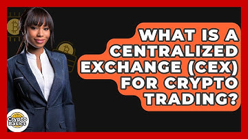 What Is A Centralized Exchange (CEX) For Crypto Trading? - CryptoBasics360.com