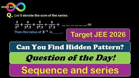 A Smart Approach to Summing an Infinite Series! | Sequence & Series | JEE 2026 | Question of the Day