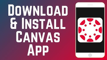 How to Download & Install Canvas Student App 2025 (Full Guide)