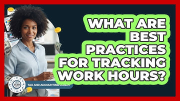 What Are Best Practices For Tracking Work Hours?