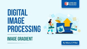 Image Gradient | Digital Image Processing | Machine Learning by Manu S Pillai