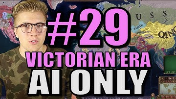 Europa Universalis 4 - [AI Only Extended Timeline] Victorian Era - Part 29