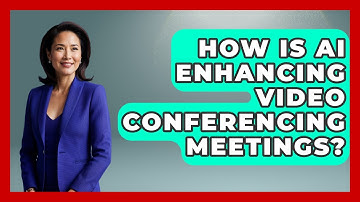 How Is AI Enhancing Video Conferencing Meetings? - Tech Terms Explained