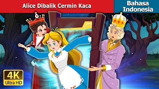 Alice Dibalik Cermin Kaca | Alice Beyond the Looking Glass in Indonesian | Dongeng Bahasa Indonesia