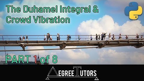 [1/8] The Duhamel Integral | Crowd Vibration Project | DegreeTutors.com