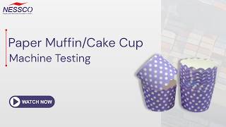 Nessco Paper Muffin/Cake Cup Machine Testing for Efficient Production.
