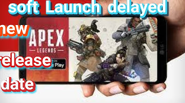 Apex Legends mobile | soft launch delayed new release date