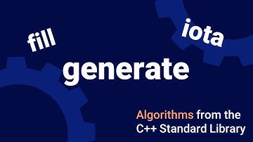 fill, iota and generate - Algorithms from the C++ standard library