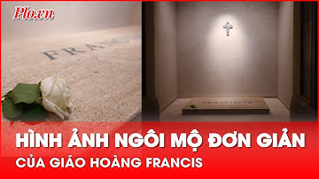 Vatican công bố hình ảnh ngôi mộ đơn giản của Giáo hoàng Francis - PLO