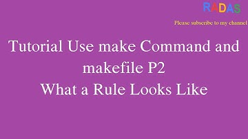 2. “rules” of makefile | What a Rule Looks Like| Tutorial Use make Command and makefile P2
