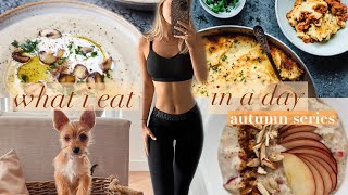 WHAT I EAT IN A DAY: AUTUMN SERIES | cosy, comforting & healthy