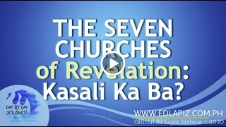 Ed Lapiz - THE SEVEN CHURCHES of Revelation: Kasali Ka Ba?