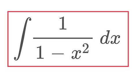 Integral 1/1-x^2 two ways