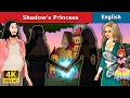 Shadow's Princess Story | Stories for Teenagers | English Fairy Tales
