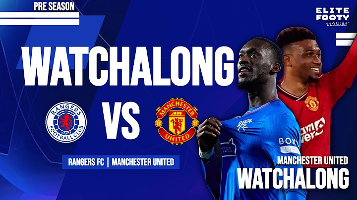 PRE SEASON 24/25 | RANGERS FC  vs MANCHESTER UNITED | CHILL A LONG