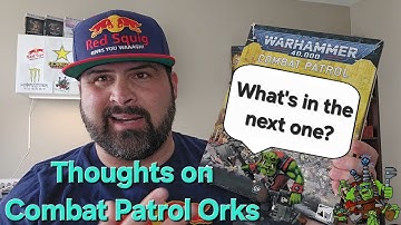 Thoughts on the next potential Ork Combat Patrol... Warhammer 40K 10.5 edition or 11th edition?