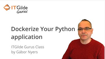 Dockerize your python application -  ITGilde Gurus Class by Gábor Nyers