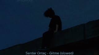 Serdar Ortaç - Gitme (slowed) Resimi