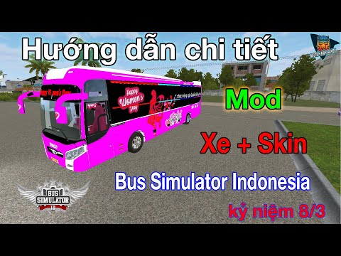 Hướng dẫn chi tiết Mod xe và Skin trong game Bus Simulator Indonesia | BUSSID