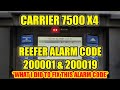 What I Did To Fix It - CARRIER REEFER ALARM CODE: 200001 & 200019