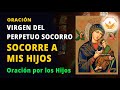 ORACION POR LOS HIJOS a LA VIRGEN del PERPETUO SOCORRO