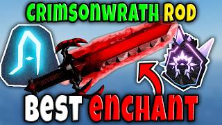 BEST ENCHANT for CRIMNSONWRATH ROD in FISCH FULL GUIDE (GRIND MONEY LEVEL RAREST FISH) Roblox