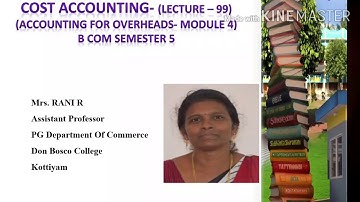 (LECTURE 99)COST ACCOUNTING (ACCOUNTING FOR OVERHEADS- MACHINE HOUR RATE (MODULE 4) B COM S5