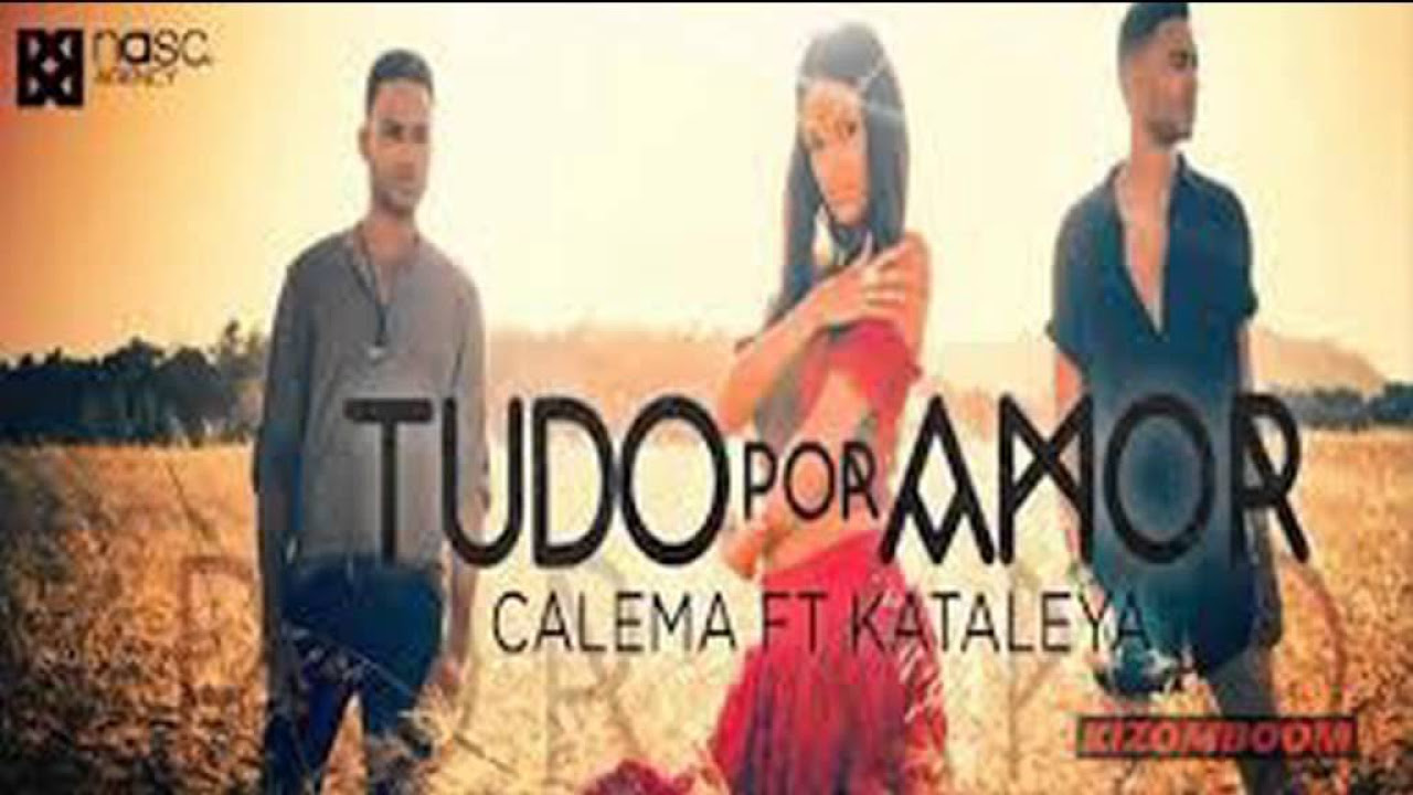 Calema Feat  Kataleya   Tudo Por Amor  2015