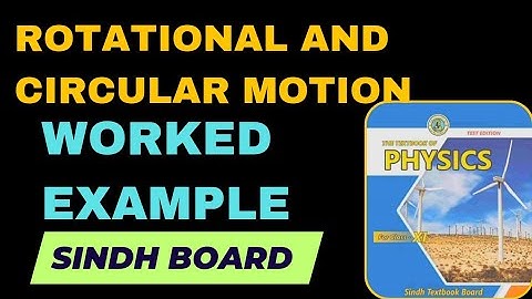 WORKED EXAMPLE | ROTATIONAL AND CIRCULAR MOTION | CHAPTER 4 | PHYSICS | CLASS 11 | SINDH BOARD