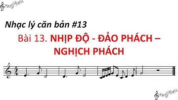Nhạc lý căn bản #13 - Tiết Tấu, Nhịp và Các Loại Nhịp - Nhạc lý căn bản bài 13