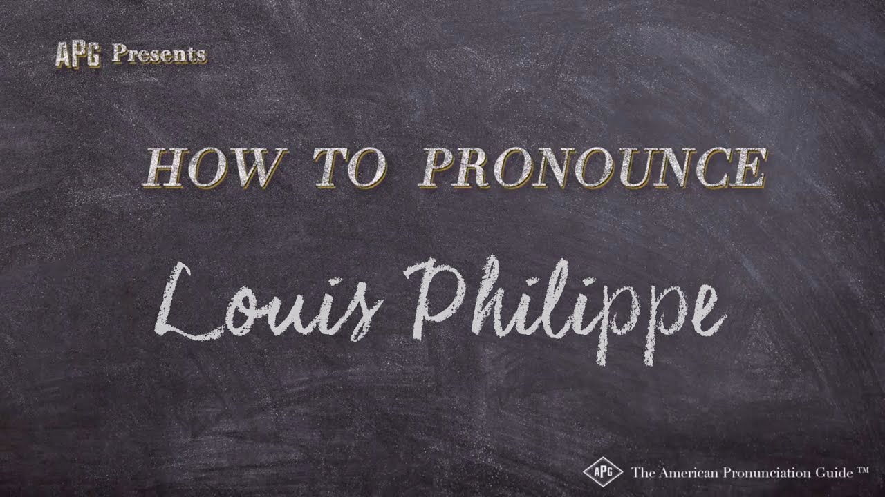 How to Pronounce Louis Philippe | Louis Philippe Pronunciation - YouTube