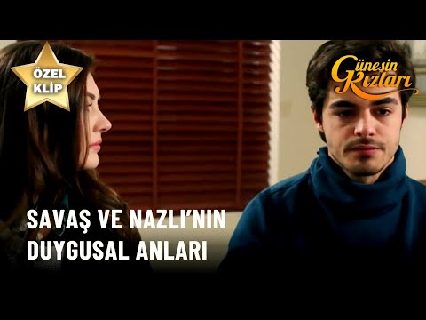 Savaş ve Nazlı'nın Duygusal Anları! - Güneşin Kızları Özel Klip