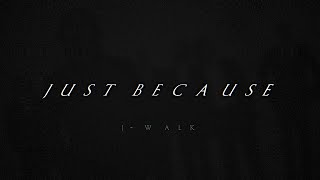 JUST BECAUSE  〔  アルバム version 〕 HD