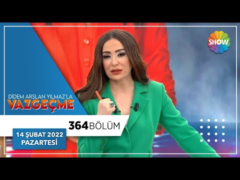 Didem Arslan Yılmaz'la Vazgeçme 364. Bölüm | 14 Şubat 2022