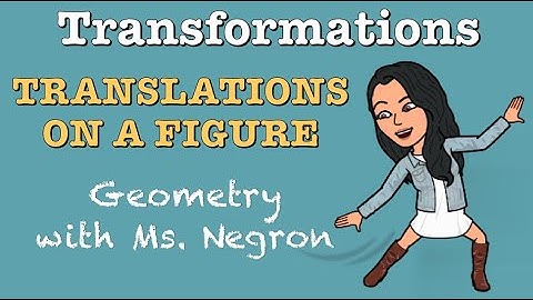 Translations on a Figure | Geometry with Ms. Negron