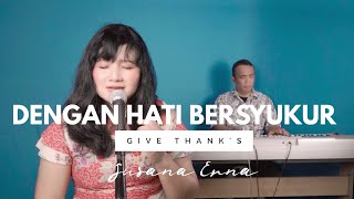 Dengan hati bersyukur ( Give Thanks ) - Susana Erna