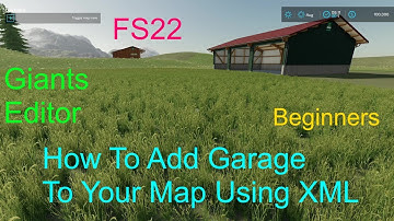 Giants Editor Tutorial | How To Add A Small Garage To Your Map Using XML | Beginners FS22