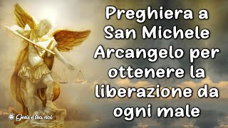 Preghiera a San Michele Arcangelo per ottenere la liberazione da ogni male