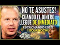 RECIBIRÁS MUCHO DINERO DESPUÉS DE ESCUCHAR ESTO 1 SOLA NOCHE | AFIRMACIONES del DR. JOE DISPENZA