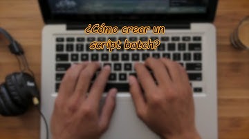 Cómo crear un script batch