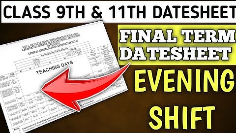 Class 9th & 11th Annual examination Datesheet | Final term datesheet | Evening shift | 2022-23.