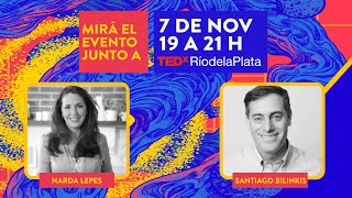 TEDxRíodelaPlata 2020 - Noviembre 7, de 19 a 21 h - Anfitriones: Narda Lepes y Santiago Bilinkis