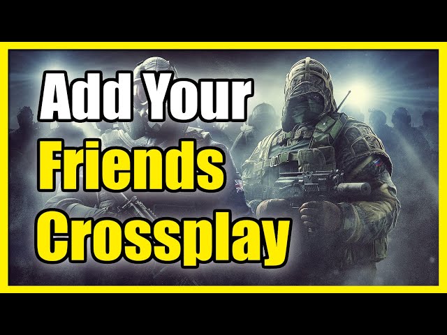 How to Add Crossplay Friends in Rainbow Six Siege (PC,Xbox,PS5