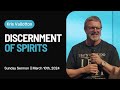 Discernment of spirits  sunday sermon kris vallotton